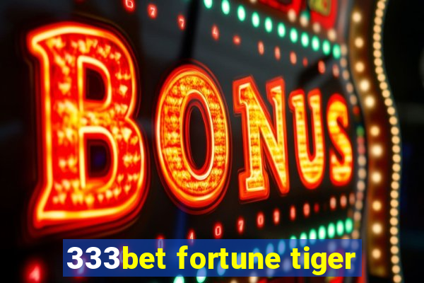 333bet fortune tiger